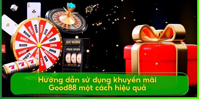 Khuyến mãi Good88 N666 dành cho thành viên VIP